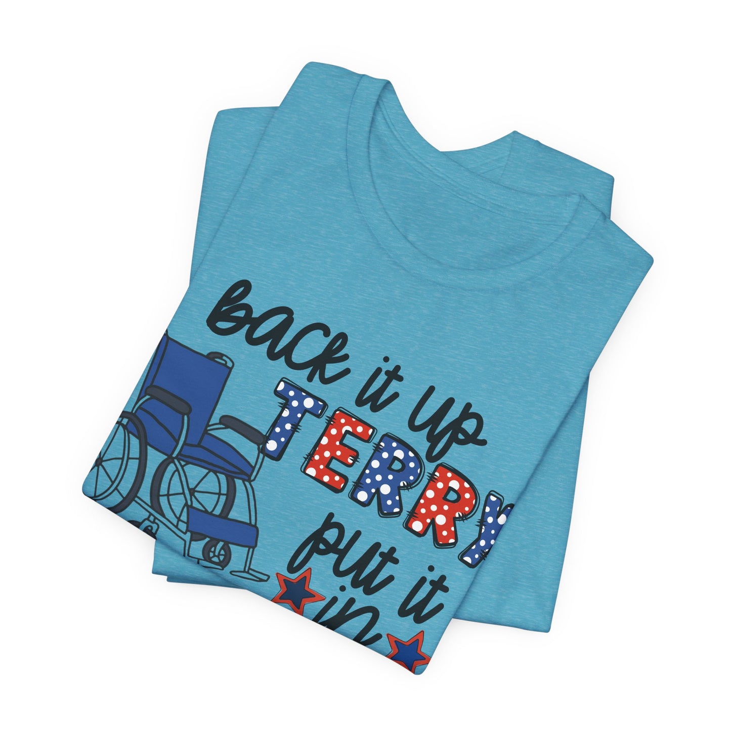 Back It Up Jerry Put It In Reverse Wheelchair Tee - Patriotic 4th of July Humor