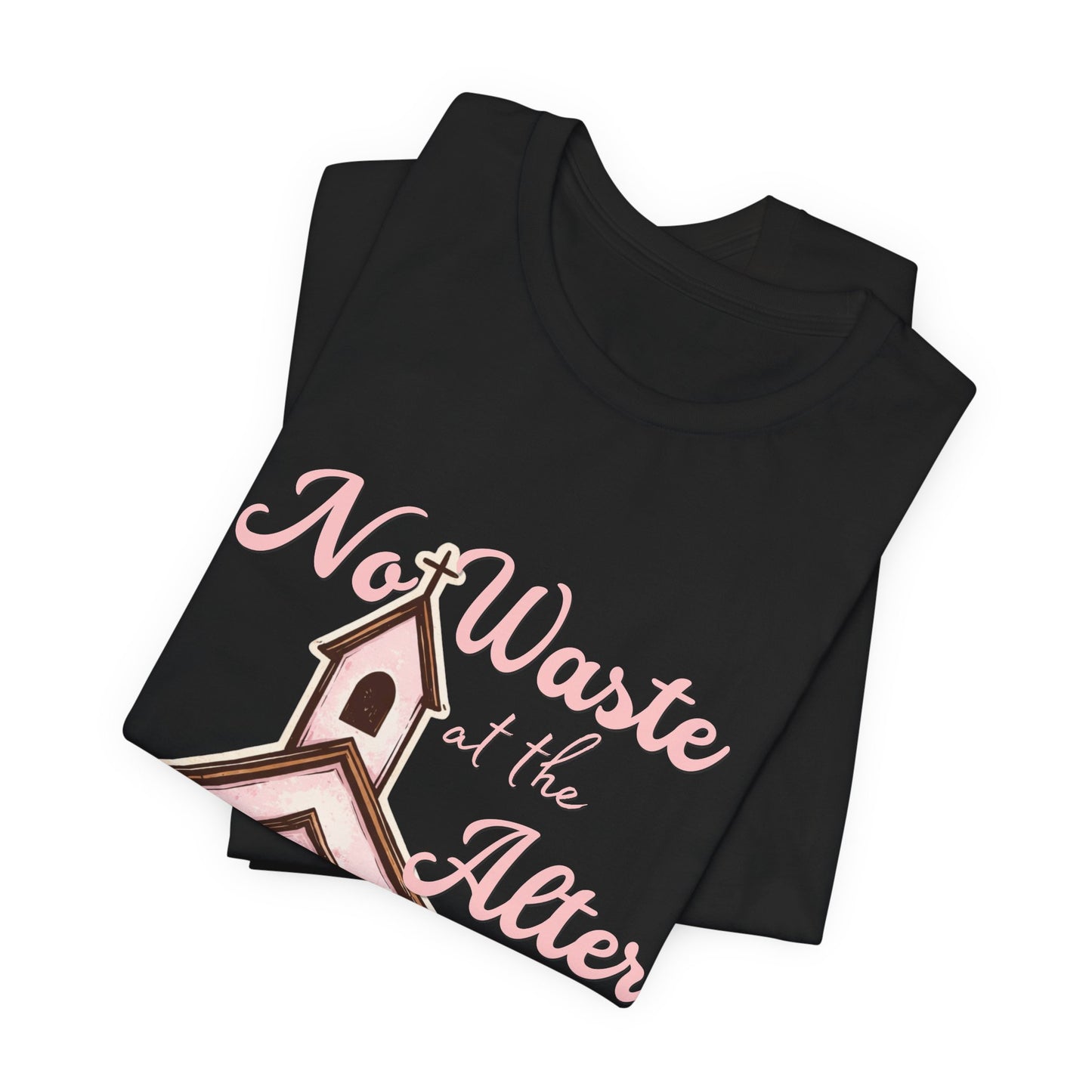 Church Graphic Tee - "No Waste at the Altar" Floral Christian T-Shirt