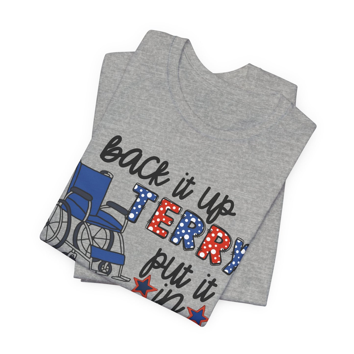 Back It Up Jerry Put It In Reverse Wheelchair Tee - Patriotic 4th of July Humor