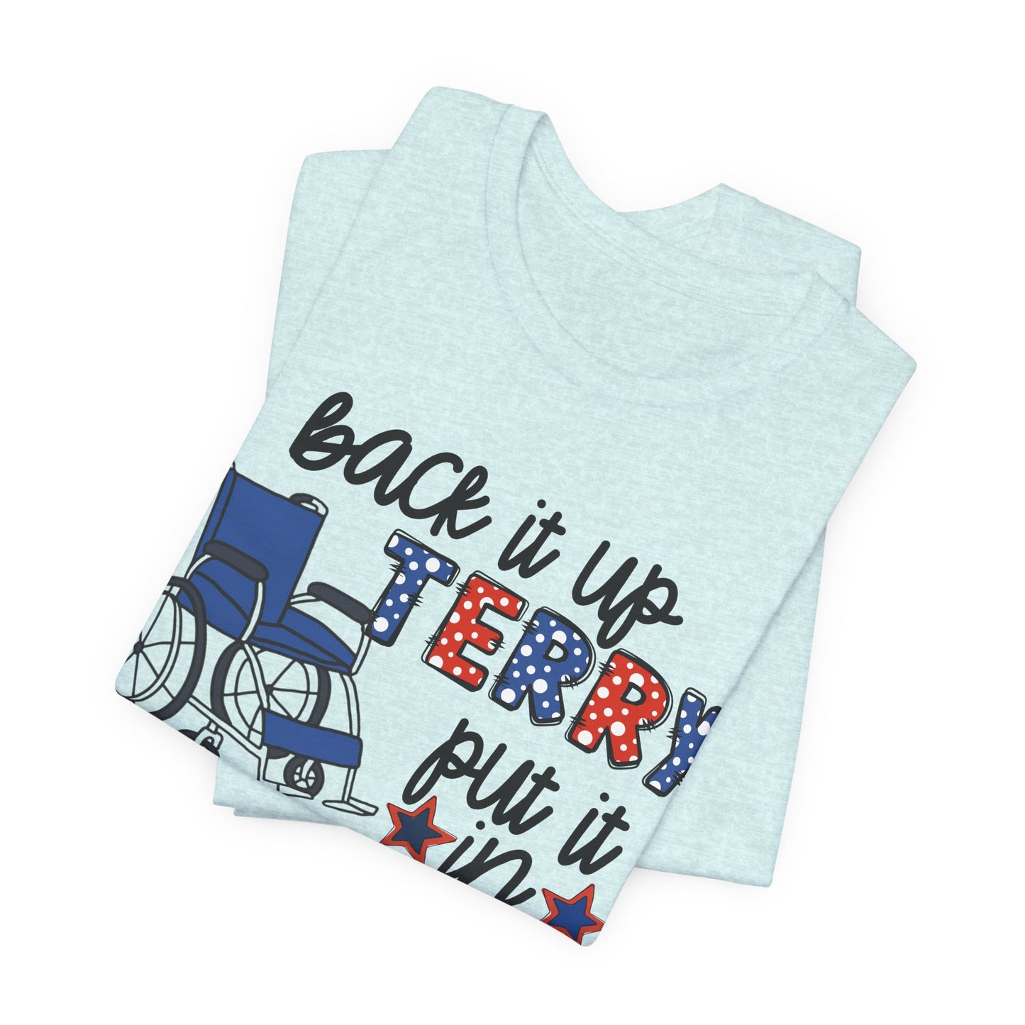 Back It Up Jerry Put It In Reverse Wheelchair Tee - Patriotic 4th of July Humor