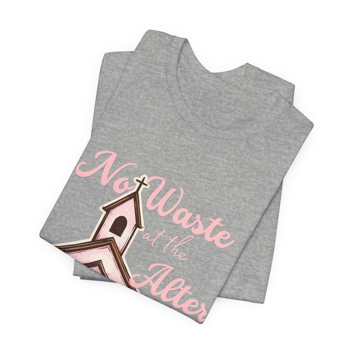 Church Graphic Tee - "No Waste at the Altar" Floral Christian T-Shirt