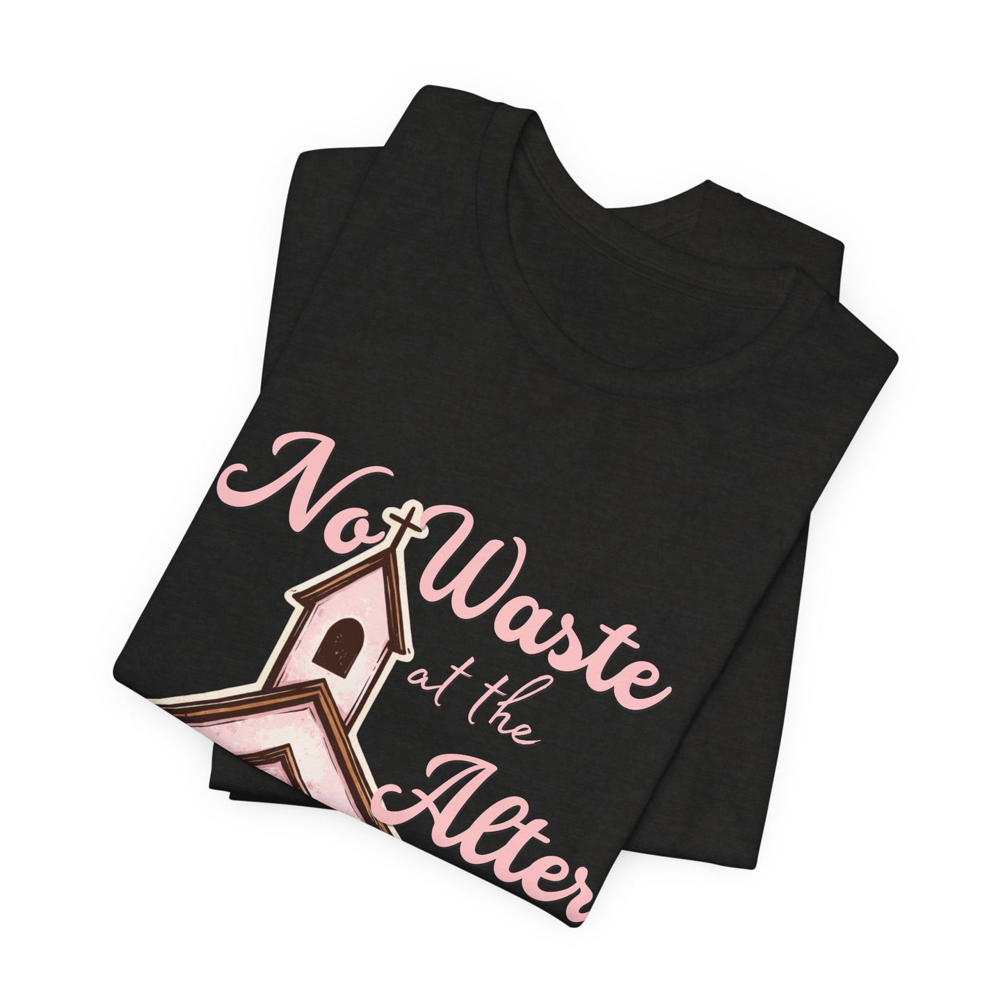 Church Graphic Tee - "No Waste at the Altar" Floral Christian T-Shirt