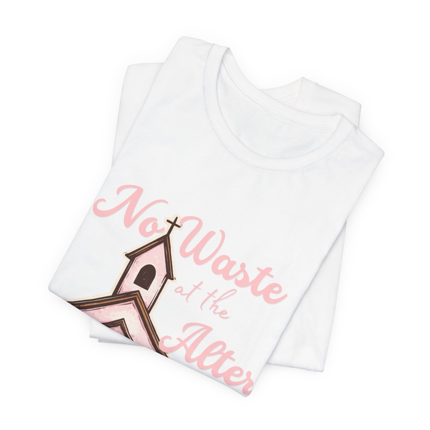 Church Graphic Tee - "No Waste at the Altar" Floral Christian T-Shirt