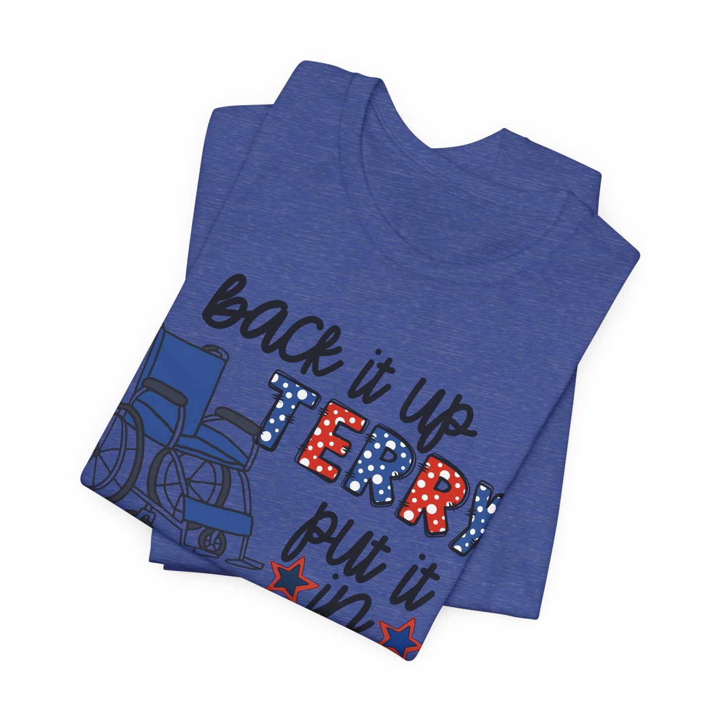 Back It Up Jerry Put It In Reverse Wheelchair Tee - Patriotic 4th of July Humor