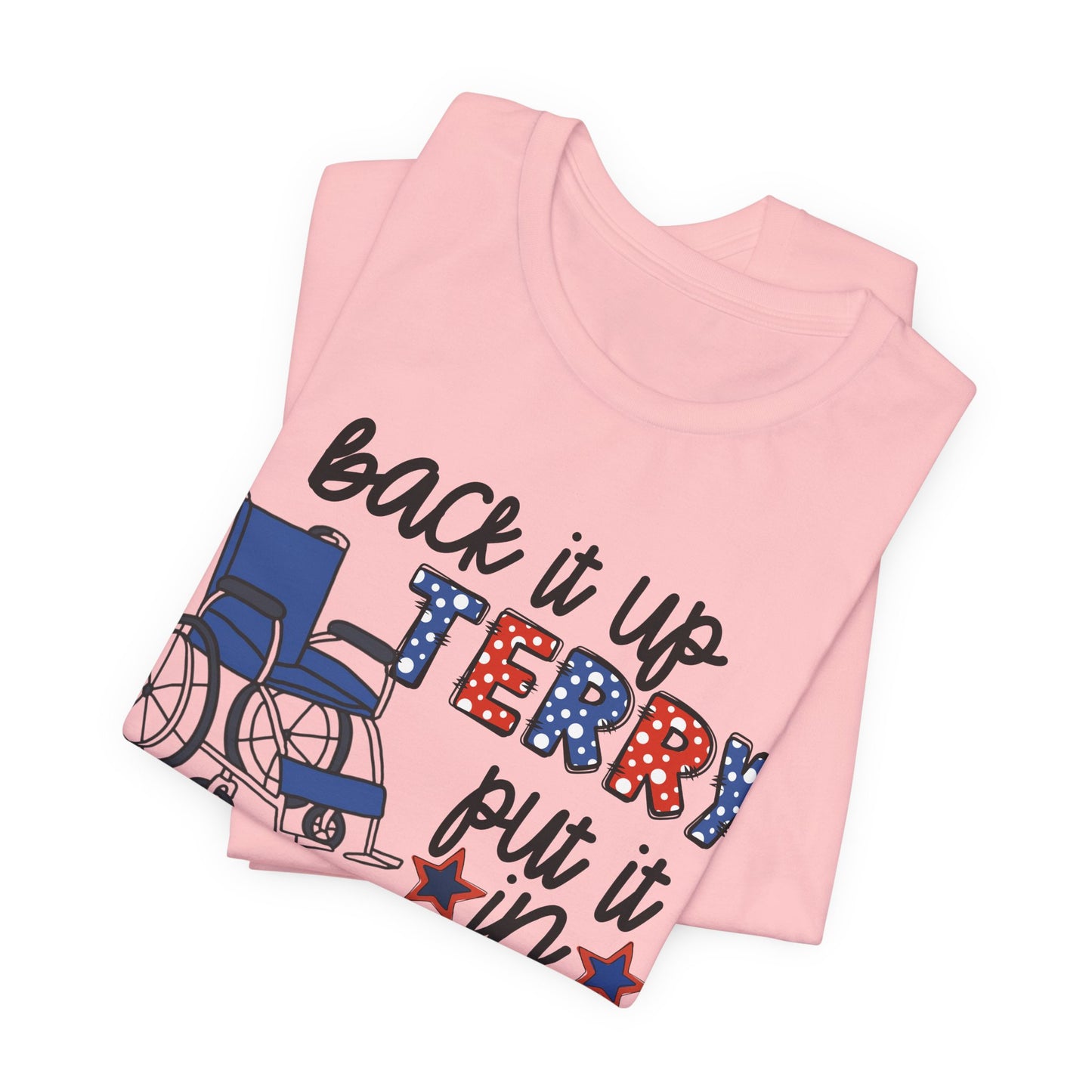 Back It Up Jerry Put It In Reverse Wheelchair Tee - Patriotic 4th of July Humor